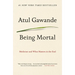 Being Mortal: Medicine and What Matters in the End
