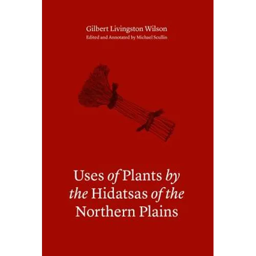 Uses of Plants by the Hidatsas of the Northern Plains
