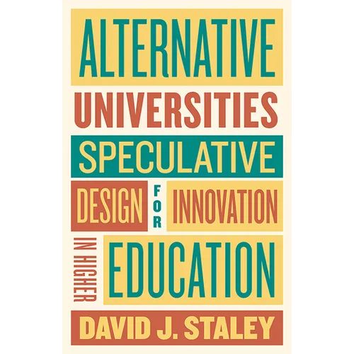 Alternative Universities: Speculative Design for Innovation in Higher Education