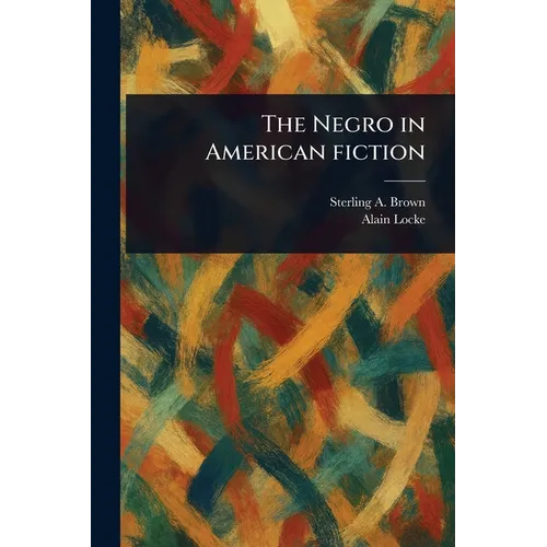 The Negro in American Fiction