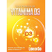 The Power of Vitamina D3: Improve your life with the power of vitamin D3
