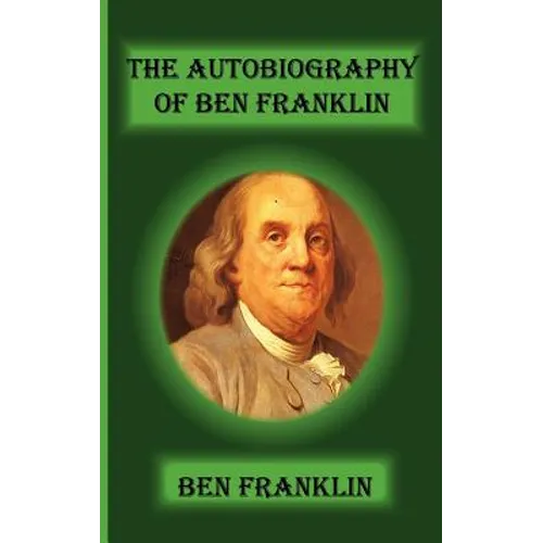 The Autobiography Of Ben Franklin