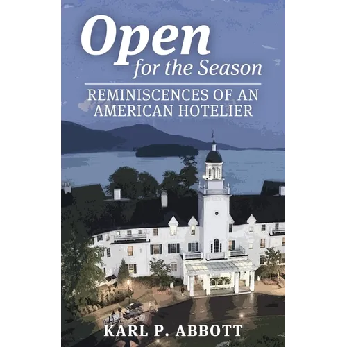 Open for the Season: Reminiscences of an American Hotelier