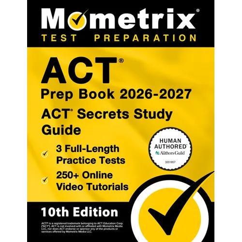 ACT Prep Book 2026-2027 - 3 Full Length Practice Tests, 250+ Online Video Tutorials, ACT Secrets Study Guide: [10th Edition]