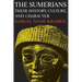 The Sumerians: Their History, Culture, and Character