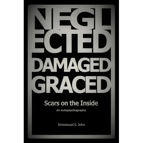 Neglected, Damaged, Graced: Scars on the Inside