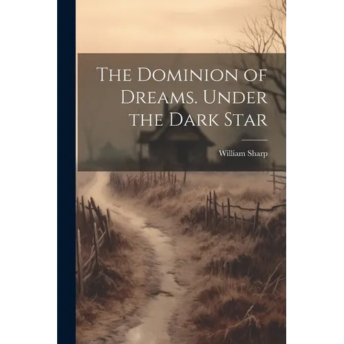 The Dominion of Dreams. Under the Dark Star
