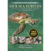 Our Sea Turtles: A Practical Guide for the Atlantic and Gulf, from Canada to Mexico