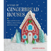 A Year of Gingerbread Houses: Tips and Tricks for Baking, Assembling, and Decorating