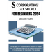 S Corporation Tax Secrets for Beginners 2024: Strategies for Small Business Owners to Slash Their Tax Bills and Unleash the Hidden Potential of S Corp