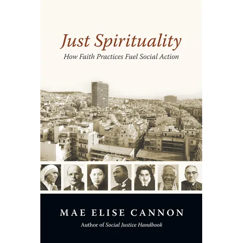 Just Spirituality: How Faith Practices Fuel Social Action