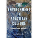 The Environment in Brazilian Culture: Literature, Cinema, and the Arts