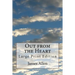 Out from the Heart: Large Print Edition