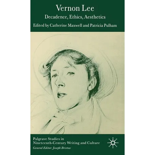 Vernon Lee: Decadence, Ethics, Aesthetics