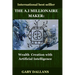 The Millionaire Maker: Wealth creation with artificial intelligence