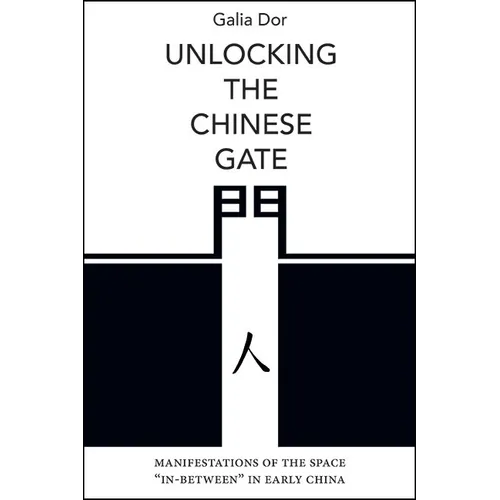 Unlocking the Chinese Gate: Manifestations of the Space "In-Between" in Early China