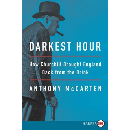 Darkest Hour: How Churchill Brought England Back from the Brink