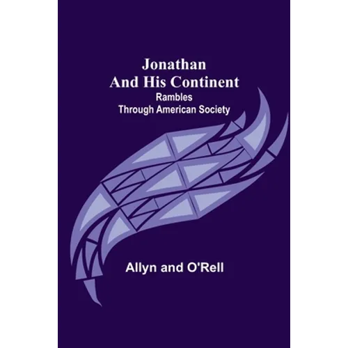 Jonathan and His Continent: Rambles Through American Society