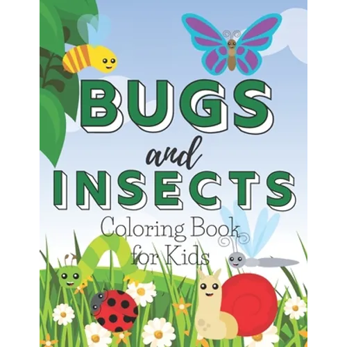 Bugs and Insects Coloring Book for Kids: A Cute Colouring Illustrations with Mosquito, Ladybugs, Dragonsfly for Children