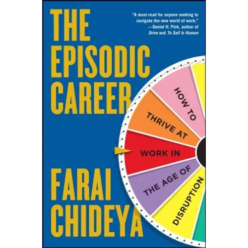 Episodic Career: How to Thrive at Work in the Age of Disruption