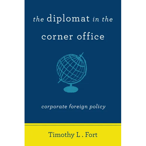 The Diplomat in the Corner Office: Corporate Foreign Policy