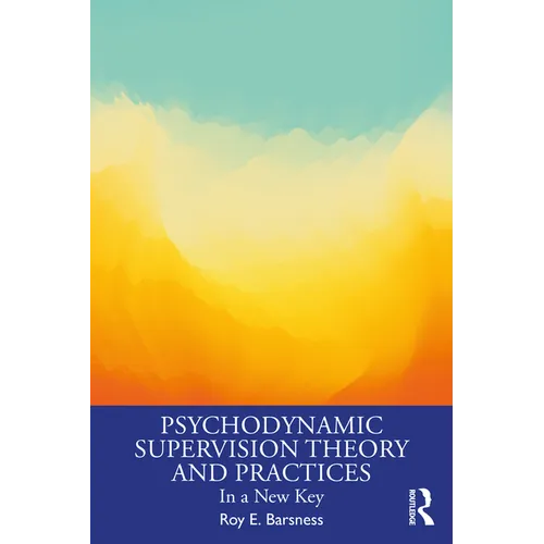 Psychodynamic Supervision Theory and Practices: In a New Key