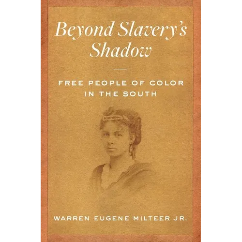 Beyond Slavery's Shadow: Free People of Color in the South