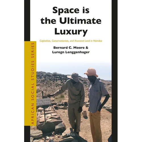 Space Is the Ultimate Luxury: Capitalists, Conservationists, and Ancestral Land in Namibia