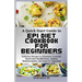 A Quick Start Guide to Epi Diet Cookbook for Beginners: Delicious Recipes to Eliminate Exocrine Pancreatic Insufficiency, Reduce Malabsorption, and Im