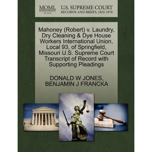 Mahoney (Robert) V. Laundry, Dry Cleaning & Dye House Workers International Union, Local 93, of Springfield, Missouri U.S. Supreme Court Transcript of