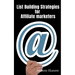 List Building Strategies for Affiliate Marketers