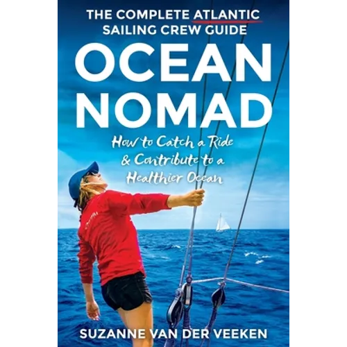 Ocean Nomad: The Complete Atlantic Sailing Crew Guide - How to Catch a Ride & Contribute to a Healthier Ocean
