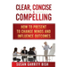 Clear, Concise & Compelling: How to Present to Change Minds and Influence Outcomes