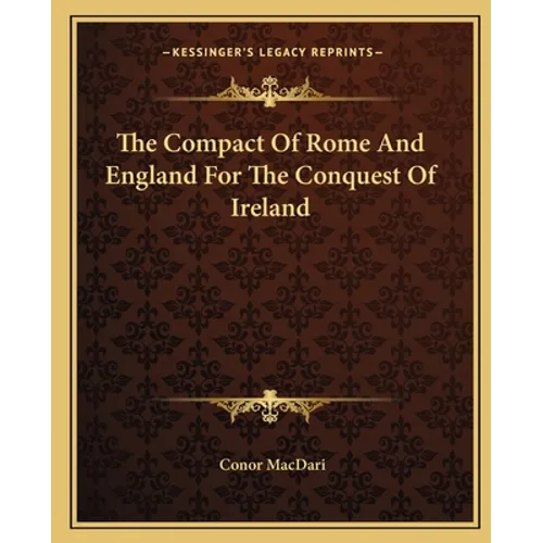 The Compact Of Rome And England For The Conquest Of Ireland