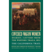 Covered Wagon Women, Volume 4: Diaries and Letters from the Western Trails, 1852: The California Trail