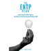 The ENTP Plan: Invent yourself, Make Progress and Thrive as the Charming and visionary ENTP