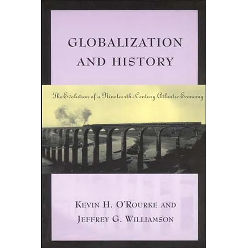 Globalization and History: The Evolution of a Nineteenth-Century Atlantic Economy