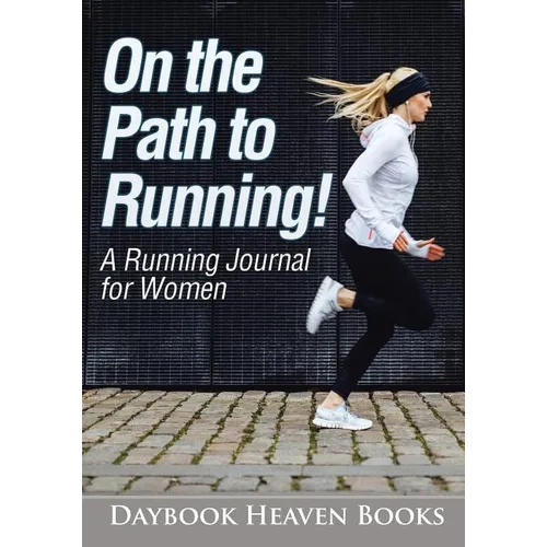 On the Path to Running! A Running Journal for Women