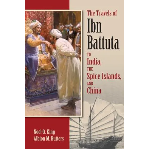 The Travels of Ibn Battuta: to India, the Spice Islands, and China