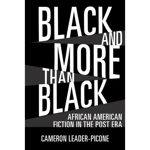 Black and More Than Black: African American Fiction in the Post Era