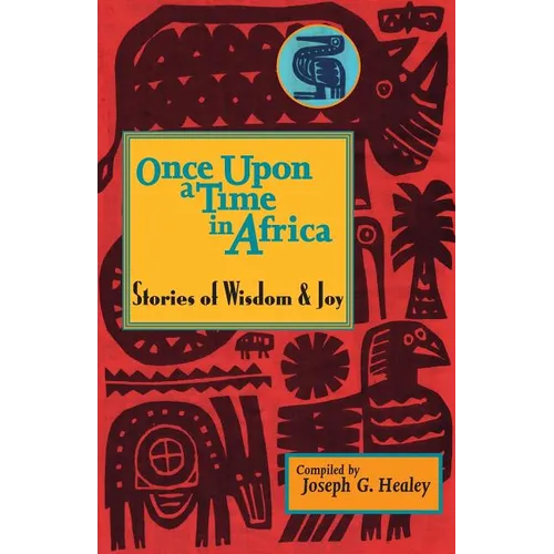 Once Upon a Time in Africa: Stories of Wisdom and Joy
