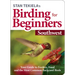 Stan Tekiela's Birding for Beginners: Southwest: Your Guide to Feeders, Food, and the Most Common Backyard Birds