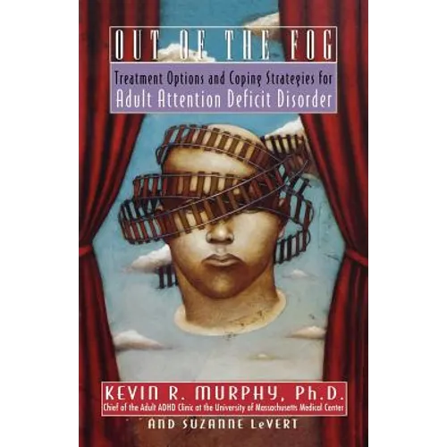 Out of the Fog: Treatment Options and Strategies for Adult Attention Deficit Disorder