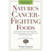 Nature's Cancer-Fighting Foods: Prevent and Reverse the Most Common Forms of Cancer Using the Proven Power of Whole Food and Self-Healing Strategies