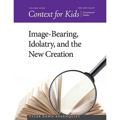 Context for Kids: Image-bearing, Idolatry, and the New Creation