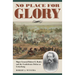 No Place for Glory: Major General Robert E. Rodes and the Confederate Defeat at Gettysburg
