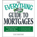 The Everything Guide to Mortgages Book: Find the Perfect Loan to Finance the Home of Your Dreams