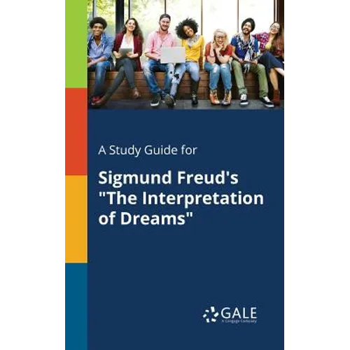 A Study Guide for Sigmund Freud's "The Interpretation of Dreams"
