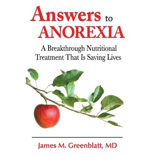 Answers to Anorexia: A Breakthrough Nutritional Treatment That Is Saving Lives