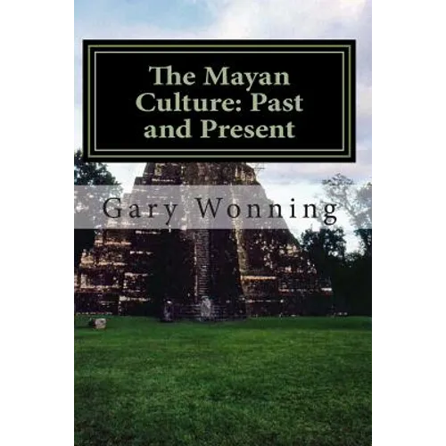 The Mayan Culture: Past and Present